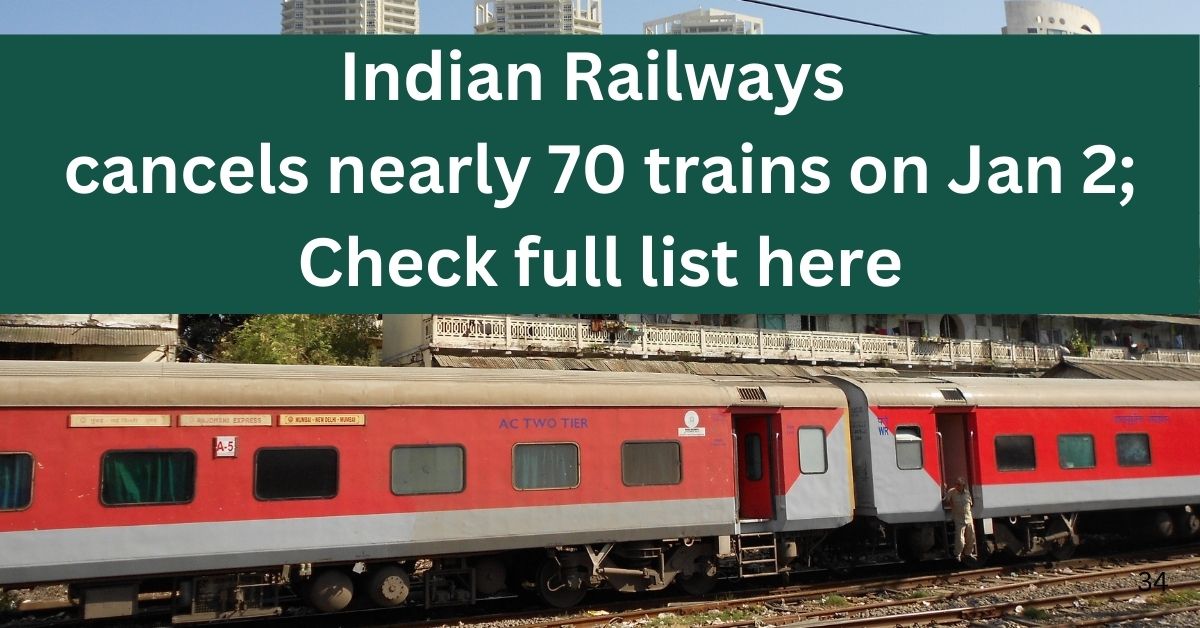 Indian Railways cancels nearly 70 trains on Jan 2; Check full list here