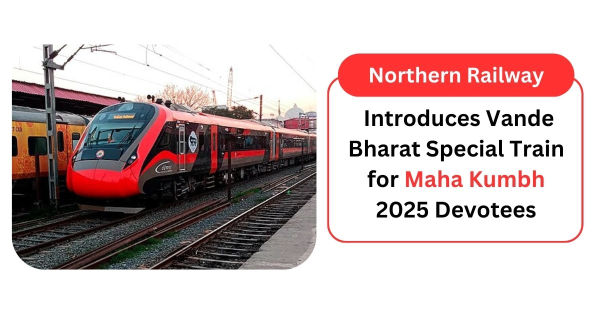 Special Vande Bharat Train Schedule for Maha Kumbh 2025