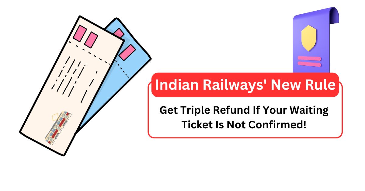 Indian Railways' New Rule: Get Triple Refund